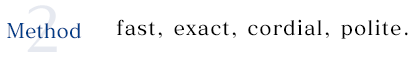 2. Method: fast, exact, cordial, polite.